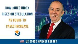 Dow Jones Index Rises on Speculation as COVID-19 Cases Increase