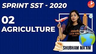 Agriculture Class 10 CBSE | SST Geography Chapter 4 | Sprint SST 2020 | Subham Mam | Vedantu 9 & 10