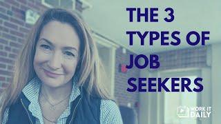 The 3 Types of Job Seekers