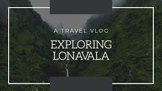 LONAVALA THE HILL STATION | LONAVALA TRAVEL VLOG | ALL THE BRIGHT PLACES TO VISIT IN LONAVALA