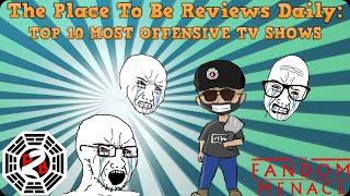 The Place To Be Reviews Daily Minute: TOP 10 MOST OFFENSIVE SHOWS IN TV HISTORY!