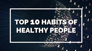 Top 10 habits of healthy people