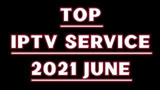 Top Iptv Best Service June 2021