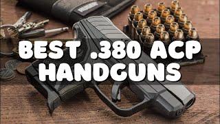 Top 10 Best .380 ACP Handguns (2022)
