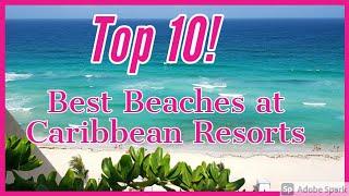 TOP 10 Beaches & Caribbean Resorts