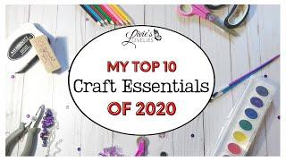 MY TOP 10 CRAFT ESSENTIALS OF 2020 | LIVIE'S LOVELIES