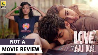 Love Aaj Kal | Not A Movie Review | Sucharita Tyagi | Film Companion