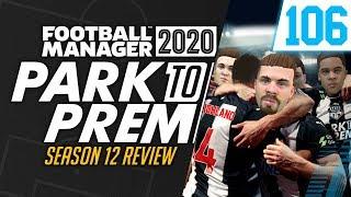 Park To Prem FM20 | Tow Law Town #106 - Season 12 Review | Football Manager 2020