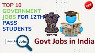 TOP 10 GOVERNMENT JOBS FOR 12TH PASS STUDENTS  || 2020