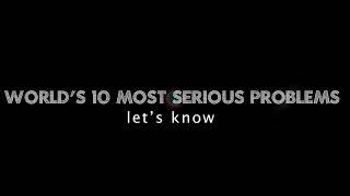 world's top 10 serious problems