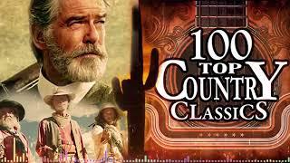 Top 100 Oldies But Goodies Country Songs Of All Time - Legends Country Classic Songs Ever