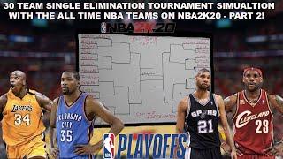 Simulating EVERY ALL TIME NBA TEAM in a 30 Team SINGLE ELIMINATION TOURNAMENT on NBA2K20! (Part 2)