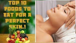 Top 10 Food to Eat for a Smooth Perfect Natural Skin