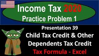 Practice Problem 1 #39 Child Tax Credit & Other Dependents Tax Credit - Excel 712