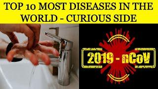 TOP 10 MOST DEADLY DISEASE IN THE WORLD - CURIOUS SIDE