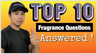 TOP 10 FRAGRANCE QUESTIONS ANSWERED | THE MOST ASKED QUESTIONS FROM FRAGCOMM NEWBIE OR NOT