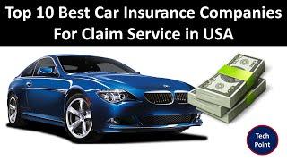 Top 10 Best Car Insurance Companies For Claim Service in USA