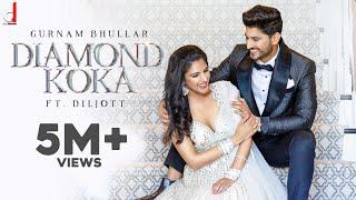 Diamond Koka (Official Video) Gurnam Bhullar | Gur Sidhu | Jassi Lohka  | Diljott |New Punjabi Song