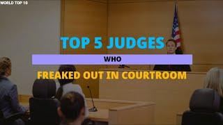 Top 5 Judges Who Freaked Out In Court