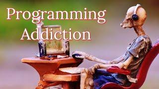 The Programming Addiction