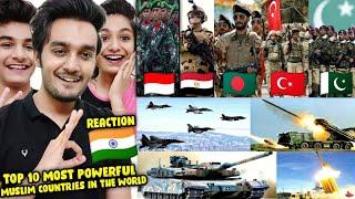 Top 10 Most Powerful Muslim Countries In The World | Indian Reaction