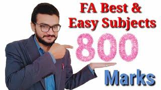 Easy Subjects In Simple FA l Best And Easy Subjects For 800 Marks In FA 2020