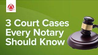 3 Court Cases Every Notary Should Know | Workshop