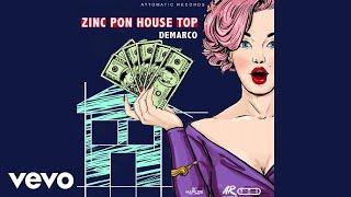 Demarco - Zinc Pon House Top (Official Audio)