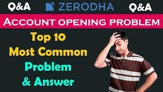 Top 10 common problem of zerodha account opening | Q&A | zerodha Account opening issue and errors