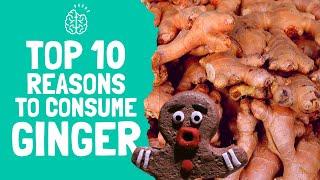 TOP 10 REASONS TO CONSUME GINGER 