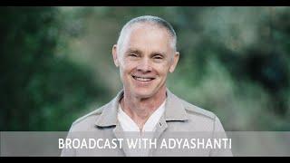 May 2, 2020 Broadcast with Adyashanti