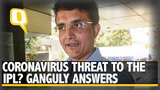 Is There a Coronavirus Threat to the IPL? BCCI President Ganguly Answers | The Quint