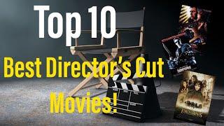 Top 10 Best Director’s Cut Movies!