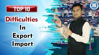 Top 10 Difficulties in Export Import #Business | Solve your Query and do Export Import Business