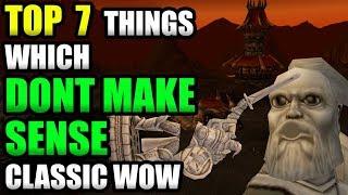 TOP 7 Things That Make NO SENSE In Classic WoW