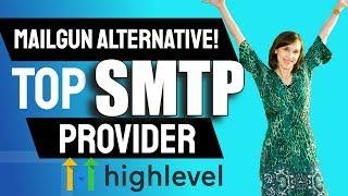 Mailgun Alternative! Top SMTP Service Providers in Go High Level