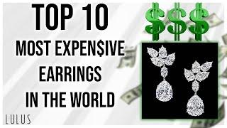 We Review The Top 10 Most Expensive Earrings In The World