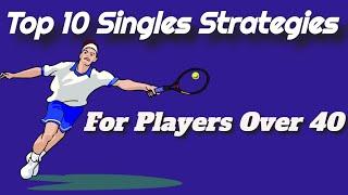 Top 10 Singles Strategies for Players Over 40