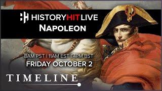 The Rise And Fall Of Napoleon Bonaparte | History Hit LIVE on Timeline