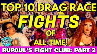 TOP 10 DRAG RACE FIGHTS OF ALL TIME! | RuPaul's Fight Club: Part Two