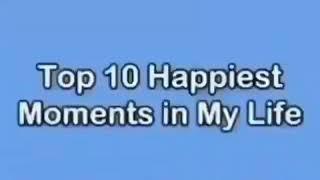 Top 10 Happiest Moments in My Life - meme