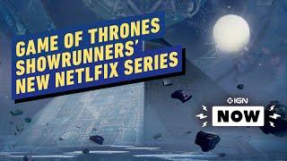 Game of Thrones Showrunners Adapting The Three-Body Problem for Netflix - IGN Now