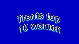 Trents Top 10 Women