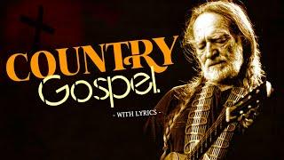 Top Old Country Gospel Songs Of All Time - Inspirational Country Gospel Music  With Lyrics