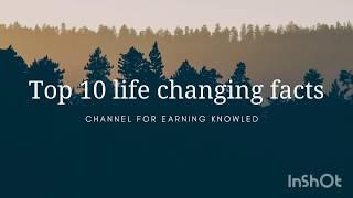 Top 10 life changing facts …… from this your life style will change!