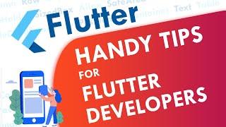 Quick and Handy Tips for Flutter Developers | Flutter Tutorial