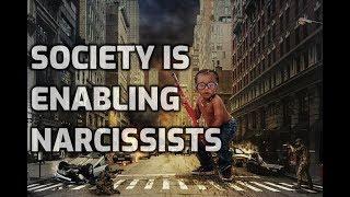 Society Is Enabling Narcissists