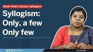 Bank Exam Video Classes: Syllogism - Only, a few Only few