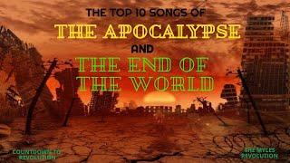 Top 10 Apocalyptic and End of the World Songs (Countdown to Revolution)