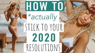 How to ACTUALLY stick to your New Years Resolutions in 2020